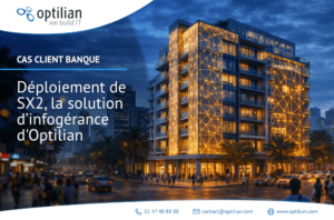 Déploiement de SX2, la solution d’infogérance d’Optilian