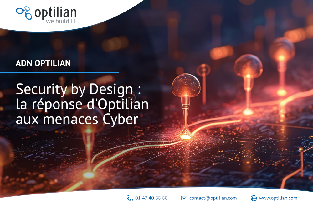 Security by Design : la réponse d'Optilian aux menaces Cyber